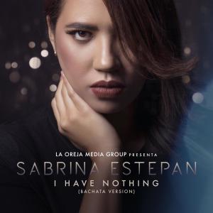 ดาวน์โหลดและฟังเพลง I Have Nothing (Bachata Version) พร้อมเนื้อเพลงจาก Sabrina Estepan