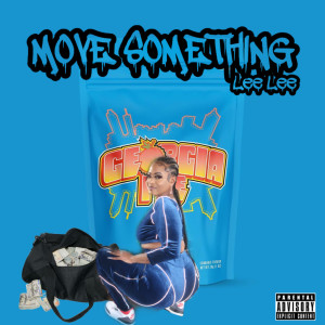 Listen to Move Something (Explicit) song with lyrics from Lee Lee