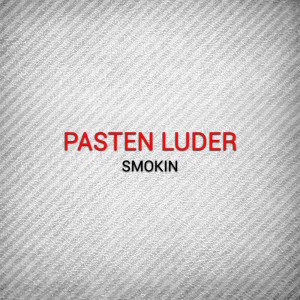 Listen to Smokin song with lyrics from Pasten Luder