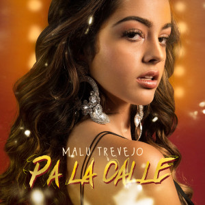 收聽Malu Trevejo的Pa La Calle (其他)歌詞歌曲