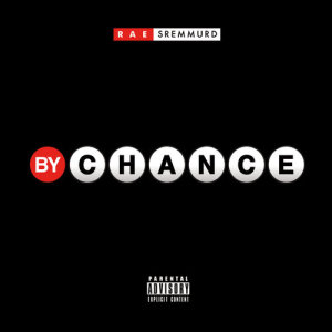 ดาวน์โหลดและฟังเพลง By Chance (Explicit) พร้อมเนื้อเพลงจาก Rae Sremmurd