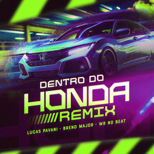 收聽Lucas Pavani的Dentro do Honda (Remix|Explicit)歌詞歌曲