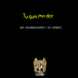 อัลบัม Tu Quis Me Dar (Explicit) ศิลปิน MC Charmosinho