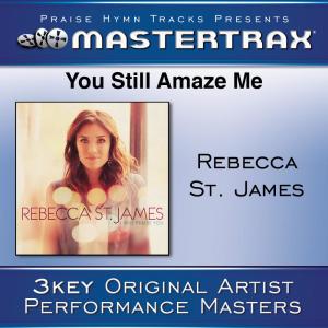 收聽Rebecca St. James的You Still Amaze Me (Medium Without Background Vocals) ([Performance Track]) (Performance Track)歌詞歌曲