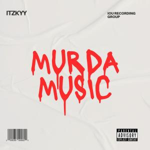itzkyy的專輯Murda Muzik (feat. Excalibur) [Explicit]