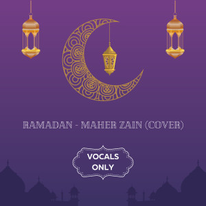 ดาวน์โหลดและฟังเพลง Ramadan - Maher Zain (Vocals Only Cover) พร้อมเนื้อเพลงจาก Muhammad Al Mamun