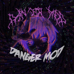 收聽vsxvxshniii的Danger Mod (Explicit)歌詞歌曲