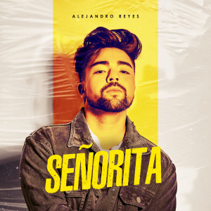 ดาวน์โหลดและฟังเพลง Señorita พร้อมเนื้อเพลงจาก Alejandro Reyes