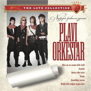 收聽Plavi Orkestar的Najljepše Ljubavne Pjesme歌詞歌曲