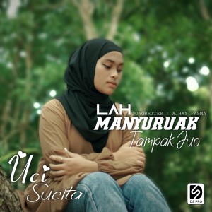 ดาวน์โหลดและฟังเพลง Lah Manyuruak Yampak Juo (Pop Minang) พร้อมเนื้อเพลงจาก Uci Sucita