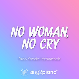 Album No Woman, No Cry (Piano Karaoke Instrumentals) oleh Sing2Piano