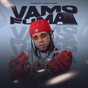收听Jonatan Burlon的Vamo A Fuma (Explicit)歌词歌曲