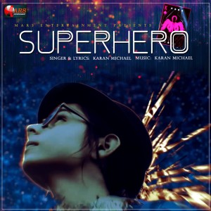 收聽Karan Michael的Superhero歌詞歌曲