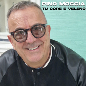 收聽Pino Moccia的Tu core e veleno歌詞歌曲