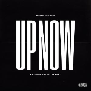 Listen to Up Now (Explicit) song with lyrics from Elijah The Boy