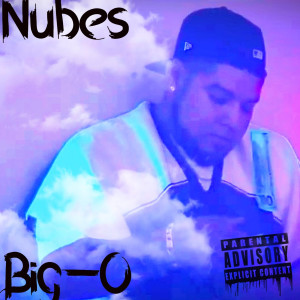 Listen to Nubes (Explicit) song with lyrics from BIG-O