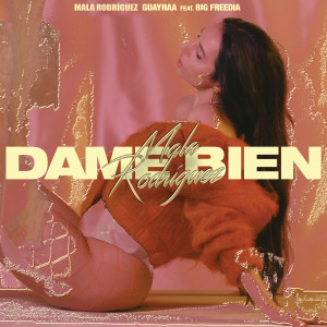 ดาวน์โหลดและฟังเพลง Dame Bien พร้อมเนื้อเพลงจาก Mala Rodríguez