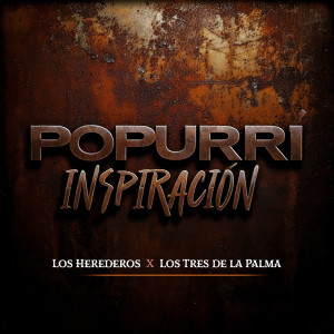 收聽Los Herederos的Popurrí Inspiración歌詞歌曲