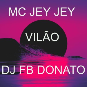 ดาวน์โหลดและฟังเพลง Vilão พร้อมเนื้อเพลงจาก DJ FB DONATO