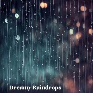 อัลบัม Dreamy Raindrops (Soothing Piano for Sleep Relaxation) ศิลปิน Raindrops Healing Music Universe