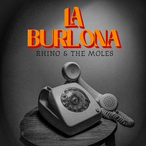 Listen to La Burlona song with lyrics from Rhino