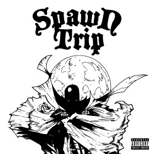Listen to Spawn Trip (Explicit) song with lyrics from KVSE