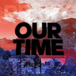 收听Prxpy的Our Time歌词歌曲