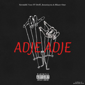 Listen to Adje Adje (Explicit) song with lyrics from SeembE Yoo
