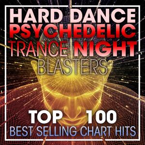 อัลบัม Hard Dance Psychedelic Trance Night Blasters Top 100 Best Selling Chart Hits + DJ Mix ศิลปิน Psytrance