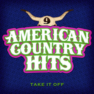 ดาวน์โหลดและฟังเพลง Take It Off พร้อมเนื้อเพลงจาก American Country Hits