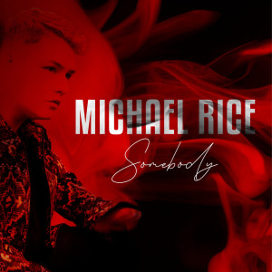 收听Michael Rice的Somebody歌词歌曲