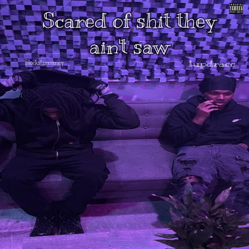 Scared Of Shit They Ain’t Even Saw (Explicit)