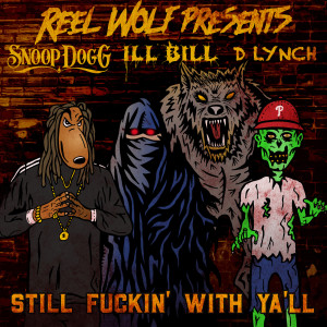 Dengarkan Still Fuckin' with Ya'll (feat. Snoop Dogg, D Lynch & Ill Bill) (Explicit) lagu dari Reel Wolf dengan lirik