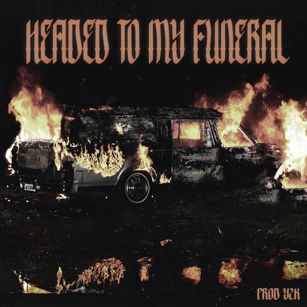 Headed To My Funeral (Explicit)