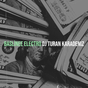 收听Dj Turan Karadeniz的Baslinee Electro歌词歌曲