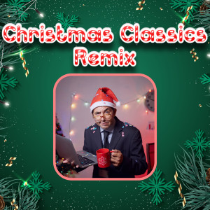 Christmas Classics Remix的專輯Most Popular Christmas Songs Of 2023