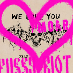 Pussy Riot的專輯We Love You Moar (feat. Pussy Riot) (Explicit)