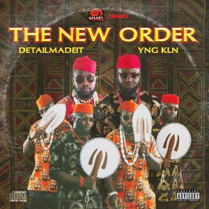ดาวน์โหลดและฟังเพลง THE NEW ORDER (feat. YNG KLN) (Explicit) พร้อมเนื้อเพลงจาก Detailmadeit