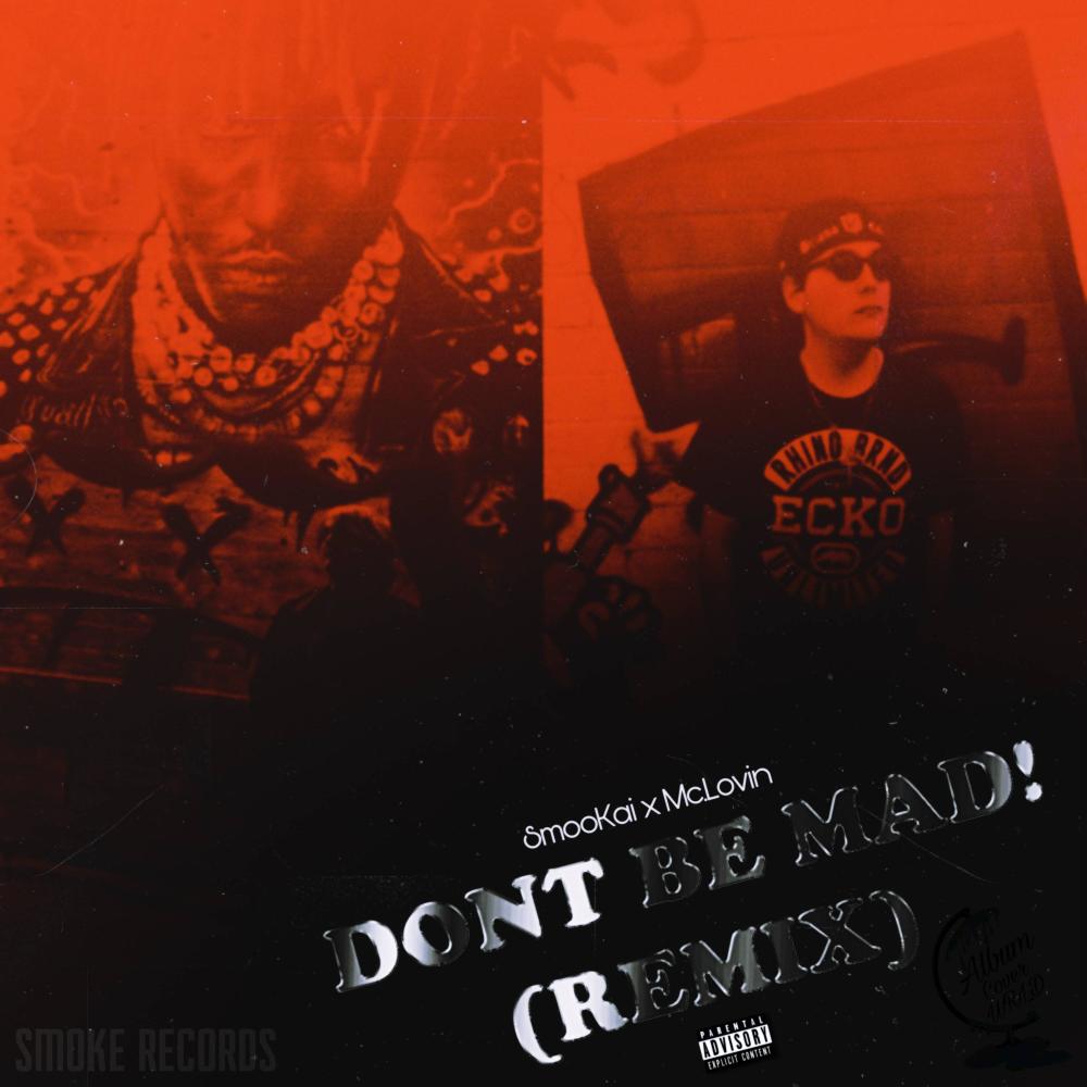 DONT BE MAD! (feat. Mc.lovin) (REMIX|Explicit)