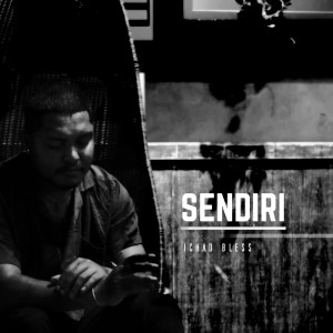 Dengarkan Sendiri lagu dari Ichad Bless dengan lirik