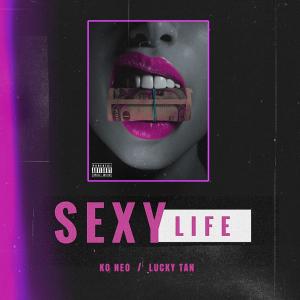 ดาวน์โหลดและฟังเพลง SEXY LIFE (feat. LUCKY TAN) (Explicit) พร้อมเนื้อเพลงจาก KO NEO