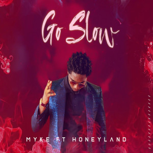 Dengarkan Go Slow lagu dari Myke dengan lirik