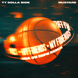 อัลบัม My Friends (NBA on ESPN Remix) ศิลปิน DJ Mustard