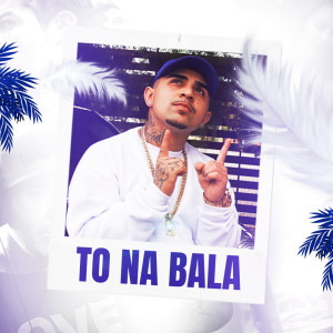 收听Mc Da Tz的Tô Na Bala (Explicit)歌词歌曲