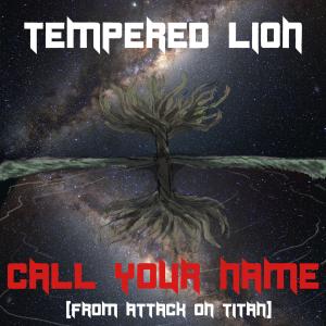 ดาวน์โหลดและฟังเพลง Call Your Name พร้อมเนื้อเพลงจาก Tempered Lion