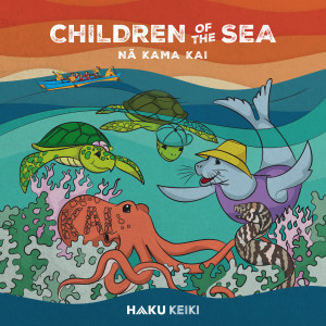 收听Haku Keiki的Children of the Sea (Na Kama Kai)歌词歌曲