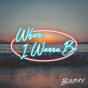 อัลบัม Where I Wanna Be ศิลปิน Bonray