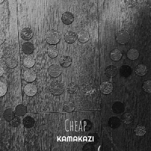 Listen to Cheap (Explicit) song with lyrics from Kamakazi