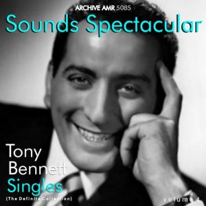 Tony Bennett的專輯Sounds Spectacular: Tony Bennett Singles Volume 4