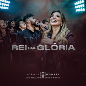 收听Soraya Moraes的Rei da Glória歌词歌曲